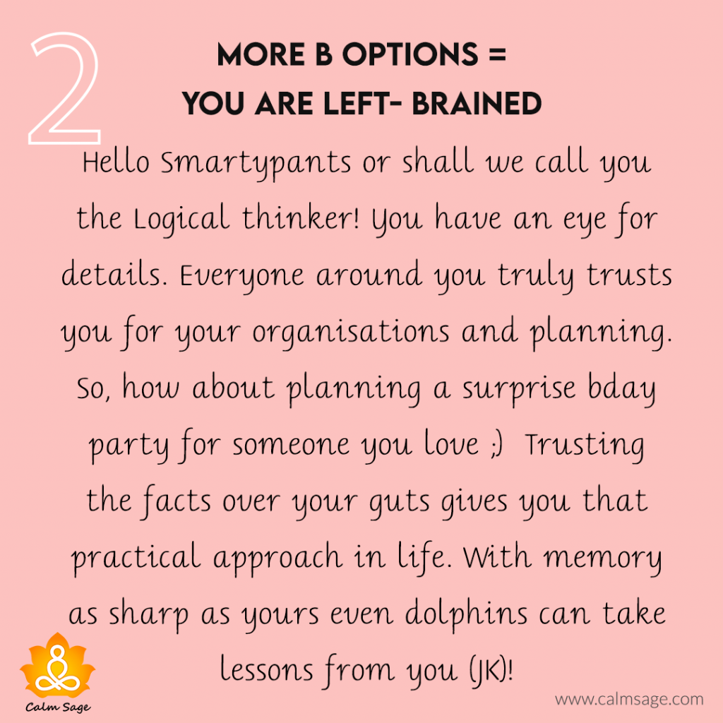 More B options= You are LEFT-Brained