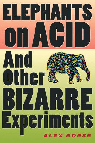 elephants On Acid And Other Bizarre Experiments