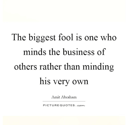 mind others business a little more.