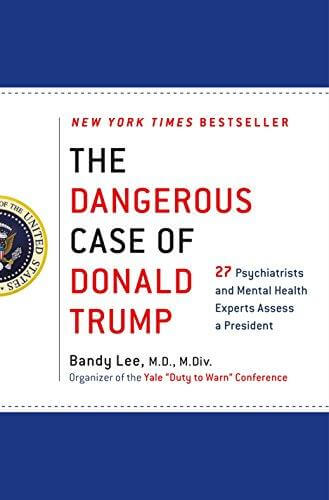 the Dangerous Case of Donald Trump