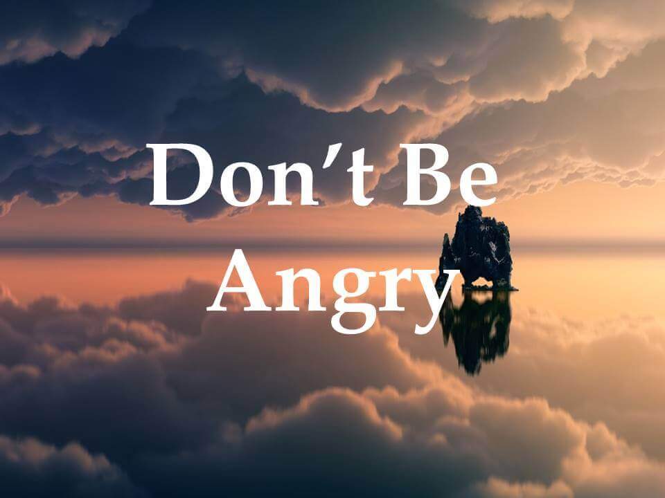 don’t Be Angry