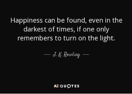 happiness can be found in the dark