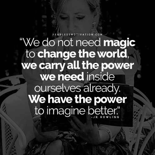 we dont need magic to change the world rowling quote