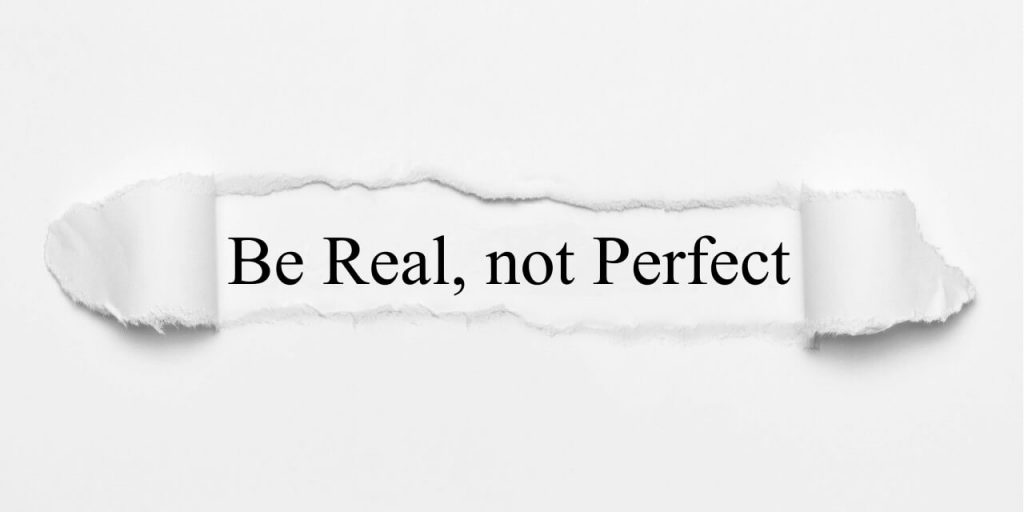 be real not perfect