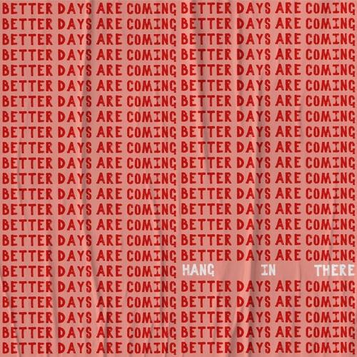 better days are coming