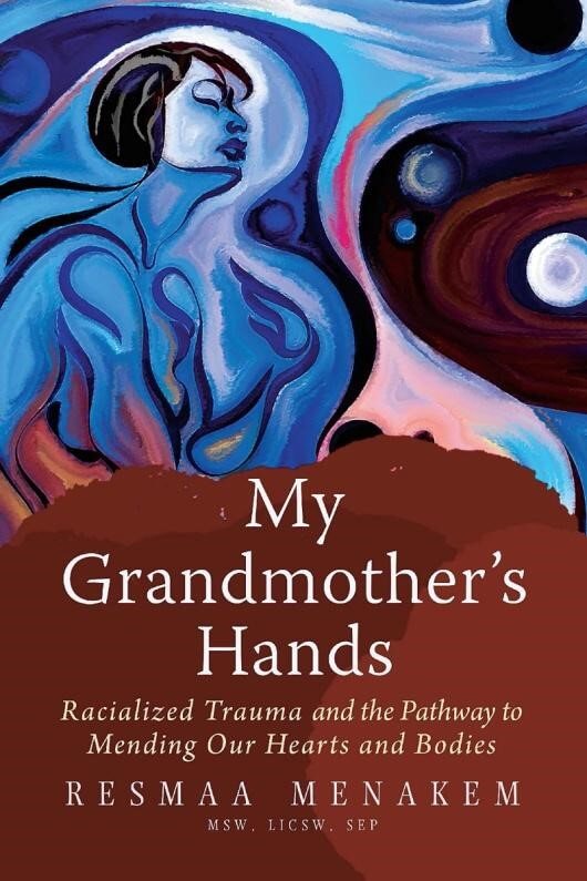 My Grandmother’s hands by Resmaa Menakem