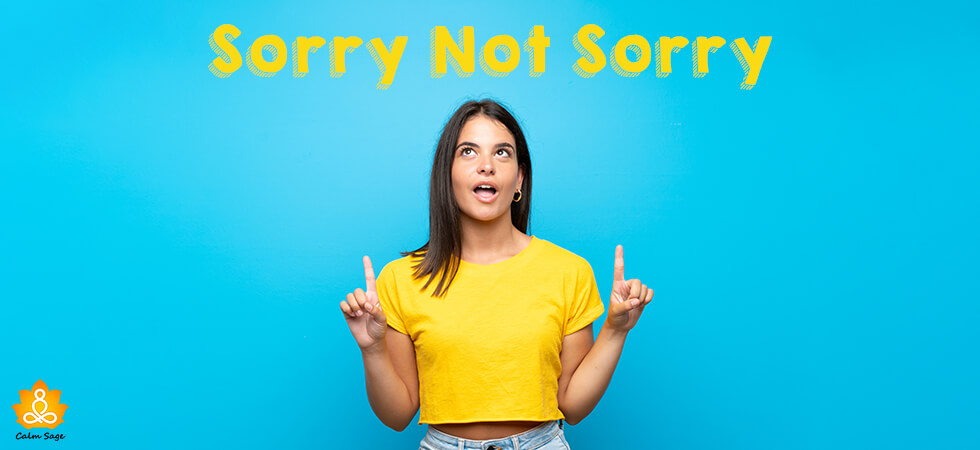 Things You Need To STOP apologizing For Now