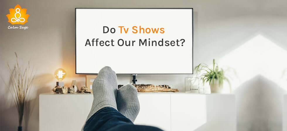 Do tv shows affect our mind set