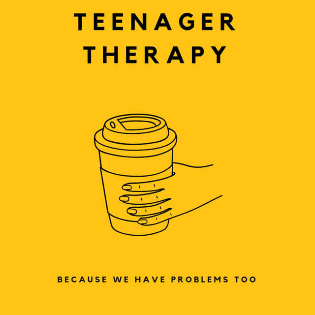 Teenager Therapy - A Podcast