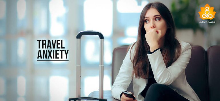 What is Travel Anxiety: Signs, Tips, Prevention, and More