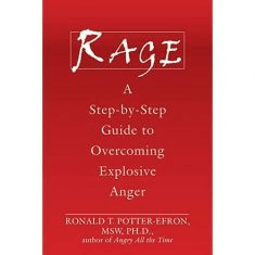 Rage A Guide to Overcoming Explosive Anger
