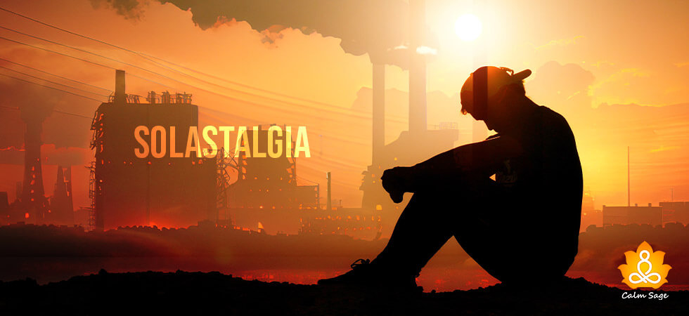 have you felt Solastalgia