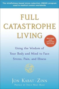 Full Catastrophe Living by Jon Kabat-Zinn