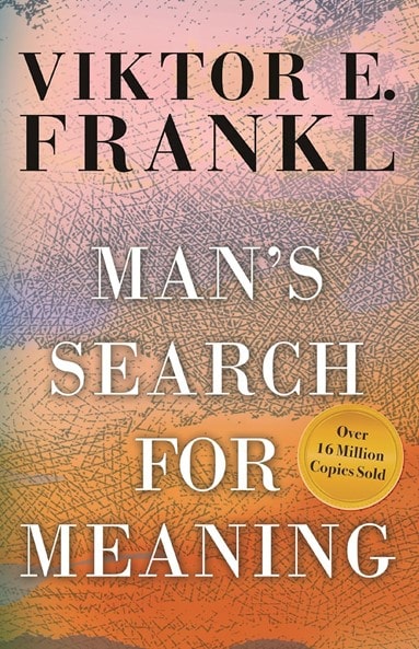 Man’s Search For Meaning by Viktor Frankl