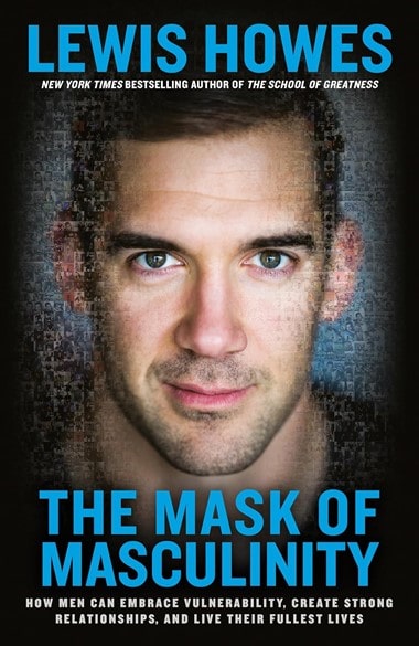 The Mask of Masculinity by Lewis Howes